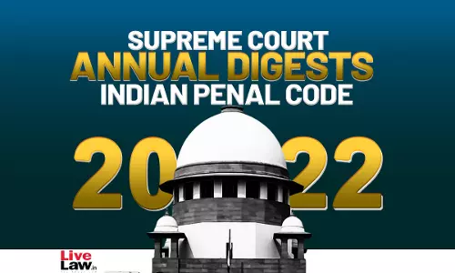 Supreme Court Annual Digests 2022- Indian Penal Code Supreme Court Annual Digests 2022- Indian Penal Code
