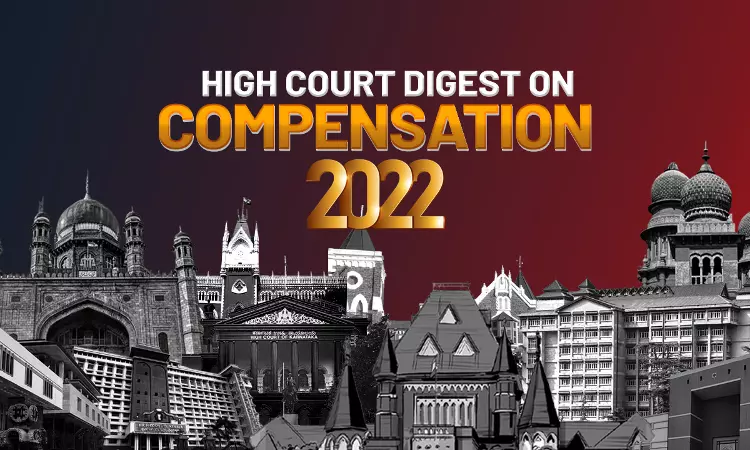 High Court Digest On Compensation- 2022 High Court Digest On Compensation- 2022