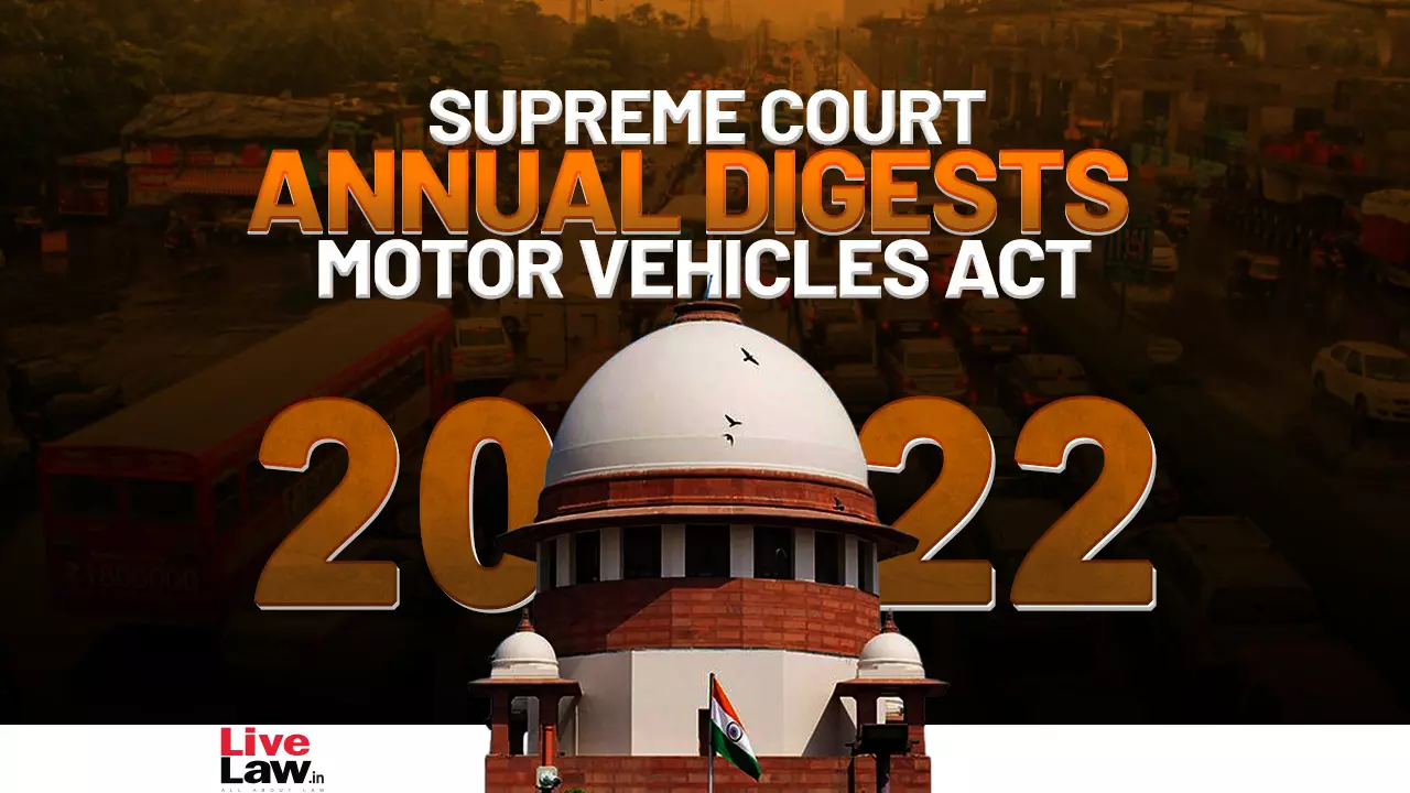 Supreme Court Annual Digest 2022- Motor Vehicles Act