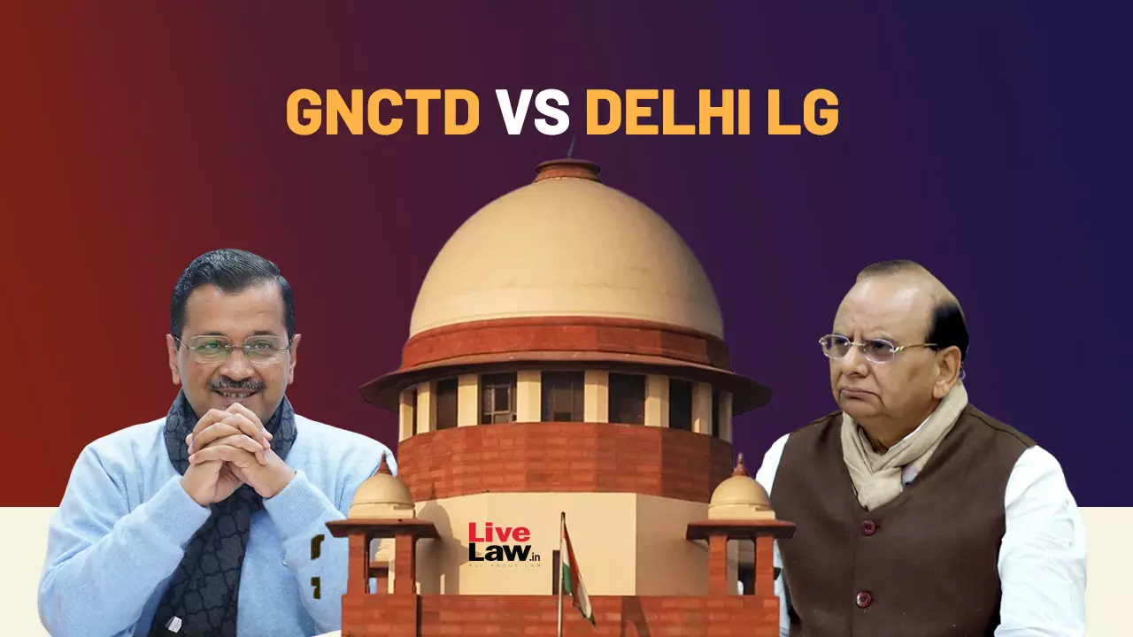 GNCTD vs LG: Supreme Court Holds Delhi Govt Has Control Over Services Excluding Public Order, Police & Land GNCTD vs LG: Supreme Court Holds Delhi Govt Has Control Over Services Excluding Public Order, Police & Land