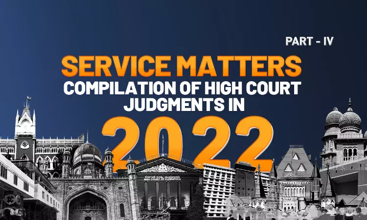 Service Matters: Compilation Of High Court Judgments In 2022 [Part IV]