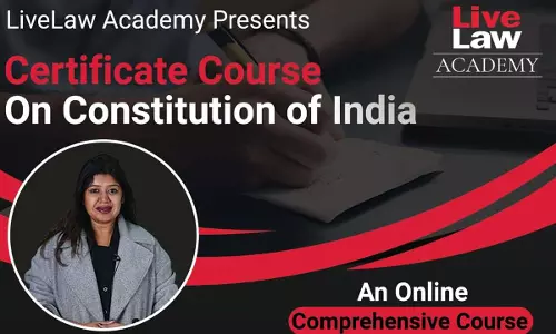 LiveLaw Academy’s Certificate Course on Constitution of India - Edition II