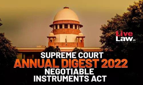 Supreme Court Annual Digest 2022- Negotiable Instruments Act