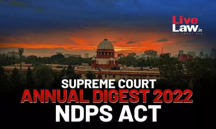Supreme Court Annual Digest 2022- NDPS Act