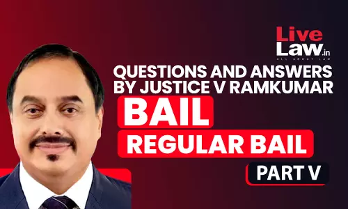[BAIL] Questions & Answers By Justice V. Ramkumar-Regular Bail-PART-V