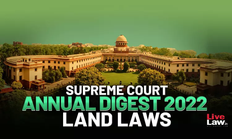 Supreme Court Annual Digest 2022- Land Laws Supreme Court Annual Digest 2022- Land Laws