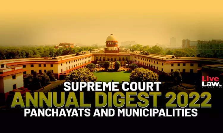 Supreme Court Annual Digest 2022- Panchayats And Municipalities Supreme Court Annual Digest 2022- Panchayats And Municipalities