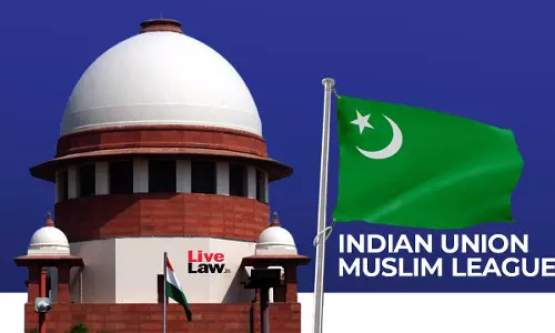 Secular In 75 Years Of Functioning : Muslim League Tells Supreme Court Opposing Plea To Ban Political Parties With Religious Names