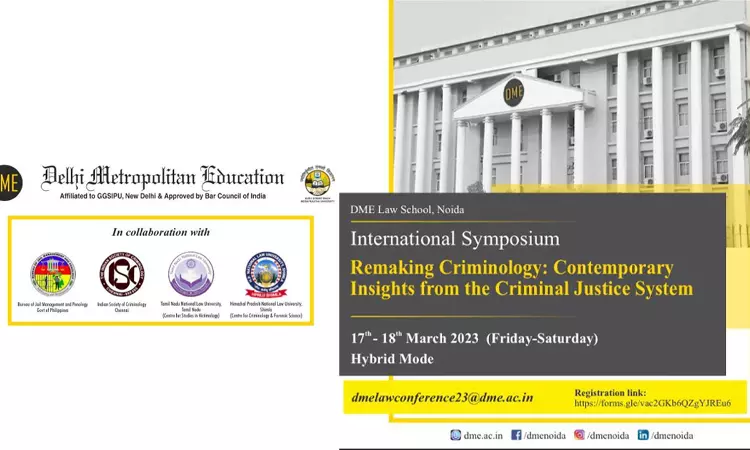 DME Law School Presents International Symposium On Remaking Criminology: Contemporary Insights From The Criminal Justice System [17th - 18th March]