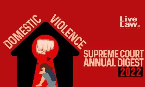 Supreme Court Annual Digest 2022- Domestic Violence Act, 2005