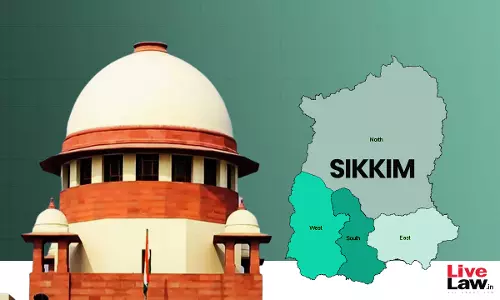 Supreme Court Removes Remark Describing Sikkimese-Nepalis As Persons Of Foreign Origin From Judgment Supreme Court Removes Remark Describing Sikkimese-Nepalis As Persons Of Foreign Origin From Judgment