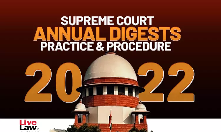 Supreme Court Annual Digest 2022-Practice & Procedure Supreme Court Annual Digest 2022-Practice & Procedure