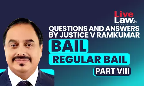 [BAIL] Questions & Answers By Justice V. Ramkumar-Regular Bail-PART-VIII