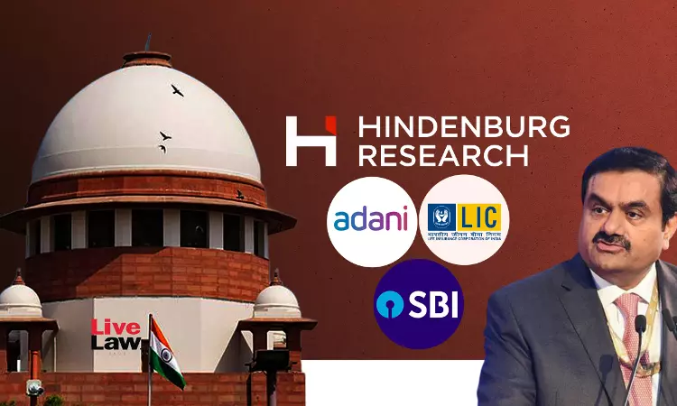 Adani-Hindenburg | We Cant Start With Presumption Of Regulatory Failure : Supreme Court To Constitute Expert Committee