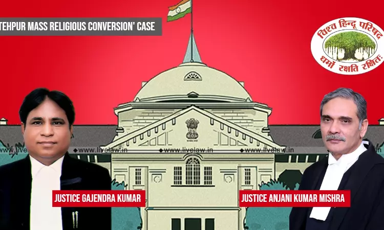 VHP Office Bearer Wasnt A Competent Person To Lodge FIR In Fatehpur Mass Religious Conversion Case: Allahabad High Court VHP Office Bearer Wasnt A Competent Person To Lodge FIR In Fatehpur Mass Religious Conversion Case: Allahabad High Court