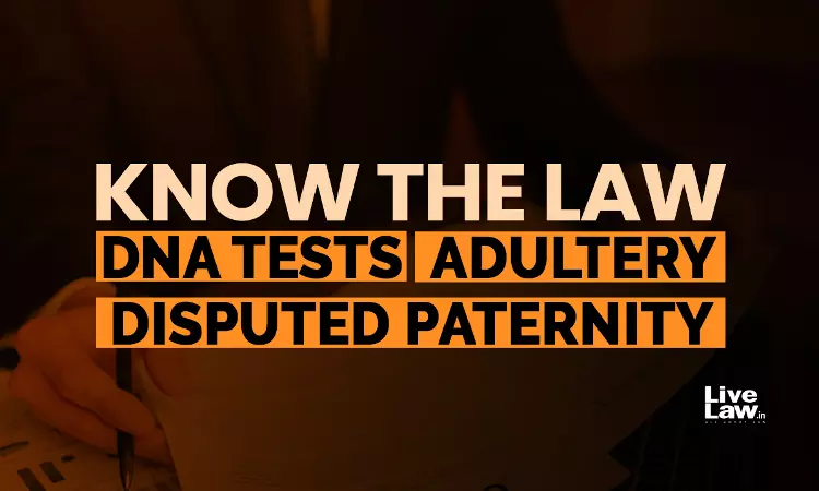 Disputed Paternity: When Can Courts Order DNA Test In Matrimonial Cases Involving Allegations Of Adultery? EXPLAINED Disputed Paternity: When Can Courts Order DNA Test In Matrimonial Cases Involving Allegations Of Adultery? EXPLAINED