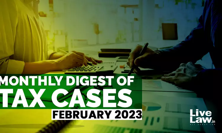 Tax Cases Monthly Round-Up: February 2023 Tax Cases Monthly Round-Up: February 2023