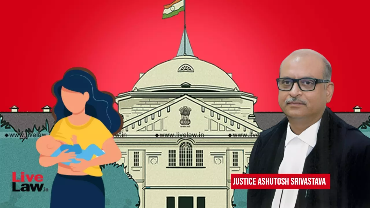 Woman Entitled To Maternity Leave Even After Birth Of Child As Per Maternity Benefit Act 1961: Allahabad High Court
