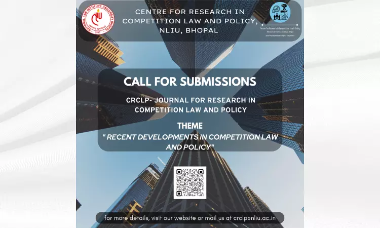 Call For Papers: NLIU Bhopals Journal For Research In Competition Law And Policy [Submit By 15 April 2023]