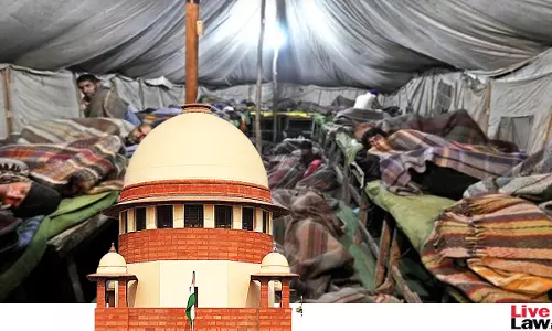 Supreme Court Stops Authorities From Demolishing Temporary Shelters For Homeless In Delhi Without First Approaching Court