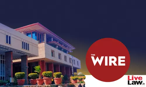 Delhi High Court Recalls Gag Order Against The Wire, Says Prior Restraint On Future Publications In Defamation Cases Is Legally Unsustainable
