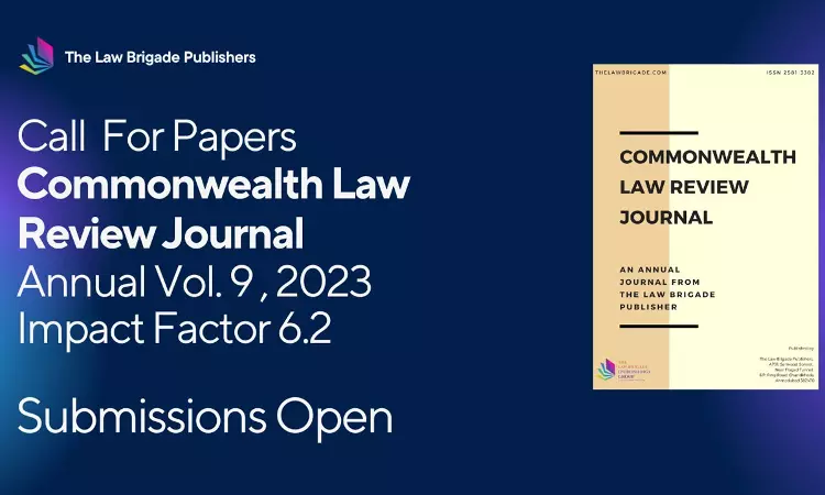 Call For Papers: Commonwealth Law Review Journal, Annual Volume 9, 2023 Edition [Submissions Open]