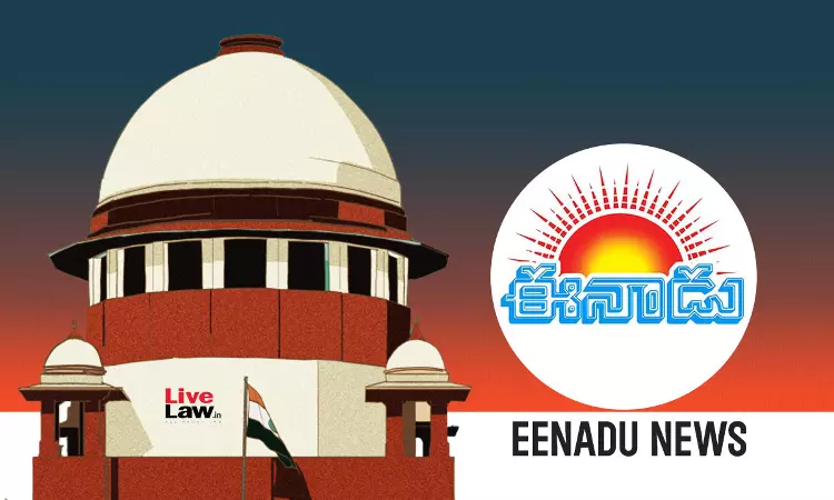 Not Between Two Newspapers, This Is Between Two Political Parties: Supreme Court Transfers Plea Of Telugu Daily Eenadu To Delhi HC Not Between Two Newspapers, This Is Between Two Political Parties: Supreme Court Transfers Plea Of Telugu Daily Eenadu To Delhi HC