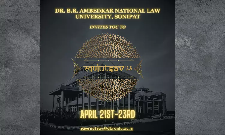B.R Ambedkar National Law University, Sonepat: SwarnUtsav23, A Cultural Fest [21st April to 23rd April]