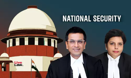 National Security Concerns Wont Absolutely Abrogate Principles Of Natural Justice; No Blanket Immunity For IB Reports : Supreme Court