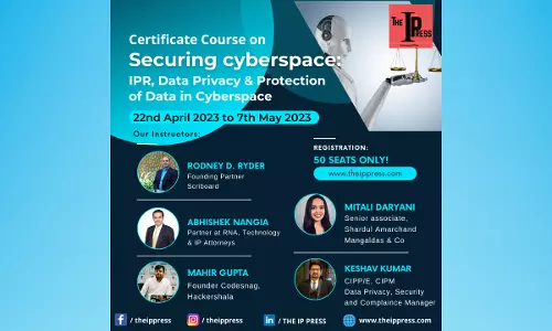 IP Press: Certificate Course On Securing Cyberspace: IPR, Data Privacy & Protection Of Data In Cyberspace