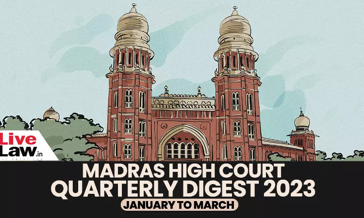 Madras High Court Quarterly Digest: January To March, 2023 [Citation 1 - 108]