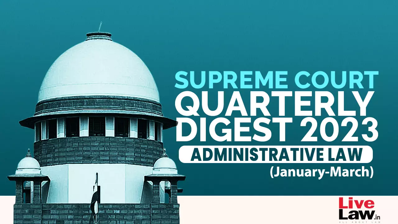Supreme Court Quarterly Digest On ADMINISTRATIVE LAW  [Jan – Mar, 2023]