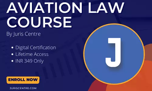 [Advt] Juris Centre: Online Certificate Course On Aviation Law: INR 349 Only! Enroll Now