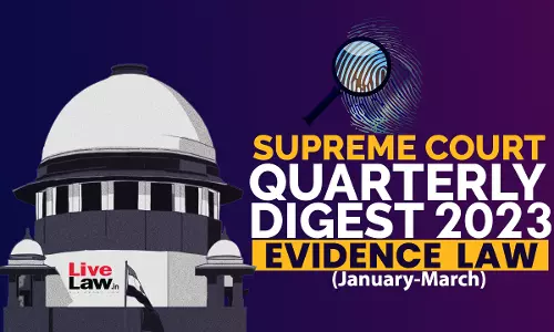 Supreme Court Quarterly Digest On Evidence Law [Jan – Mar, 2023]