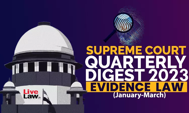 Supreme Court Quarterly Digest On Evidence Law [Jan – Mar, 2023]