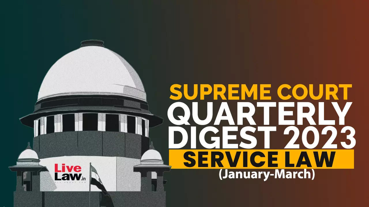 Supreme Court Quarterly Digest On Service Law [Jan - Mar, 2023]