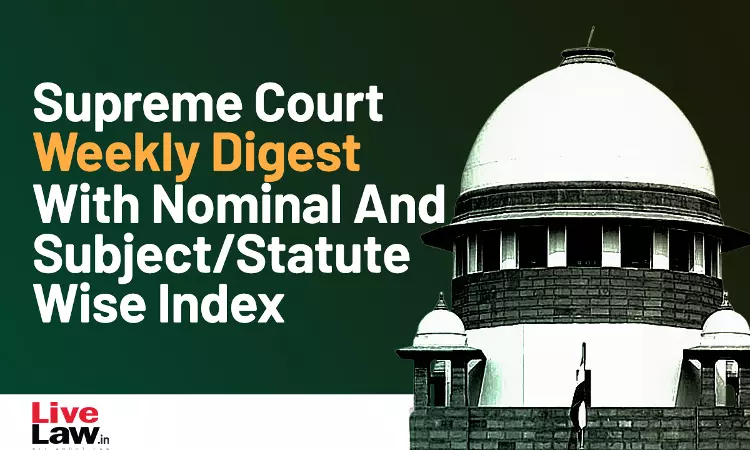 Supreme Court Weekly Digest With Nominal And Subject/Statute Wise Index[September 1 – 10, 2023]