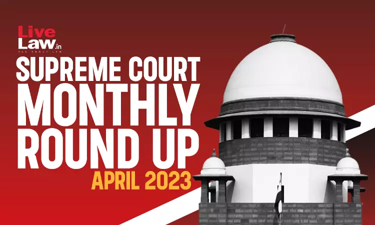 Supreme Court Monthly Round Up (April 2023) Supreme Court Monthly Round Up (April 2023)