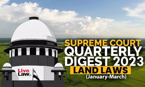 Supreme Court Quarterly Digest On Land Laws [January to March 2023]