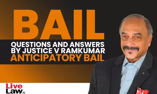 [BAIL] Questions & Answers By Justice V. Ramkumar- Anticipatory Bail [Part-VII]