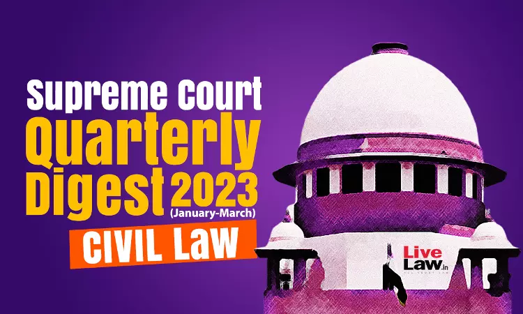 Supreme Court Quarterly Civil Law Digest [Jan- Mar, 2023]