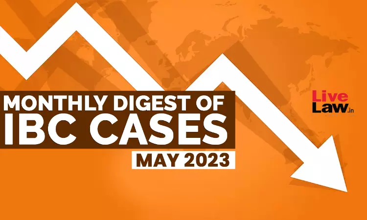 Monthly Digest Of IBC Cases [May 2023]