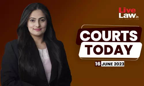 Courts Today 16.06.23:
