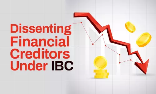 Are Dissenting Financial Creditors Adequately Protected Under Section 30(2)(e) Of The Insolvency And Bankruptcy Code (IBC)? Are Dissenting Financial Creditors Adequately Protected Under Section 30(2)(e) Of The Insolvency And Bankruptcy Code (IBC)?