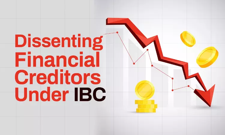 Are Dissenting Financial Creditors Adequately Protected Under Section 30(2)(e) Of The Insolvency And Bankruptcy Code (IBC)? Are Dissenting Financial Creditors Adequately Protected Under Section 30(2)(e) Of The Insolvency And Bankruptcy Code (IBC)?
