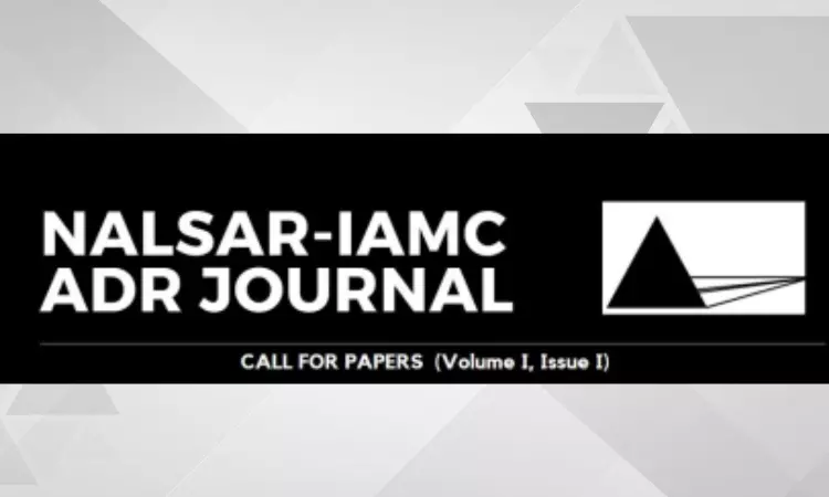 Call For Papers: NALSAR -IAMC ADR Journal Volume I [Submit By 31st July]