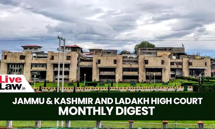 Jammu & Kashmir And Ladakh High Court Monthly Digest: June 2023 Jammu & Kashmir And Ladakh High Court Monthly Digest: June 2023