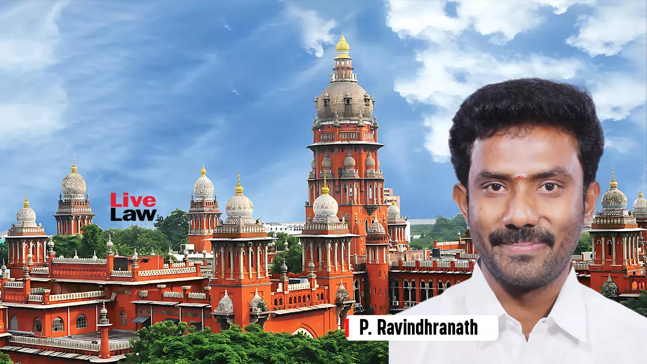 Madras High Court Declares Election Of AIADMK MP P Ravindranath Null And Void Madras High Court Declares Election Of AIADMK MP P Ravindranath Null And Void