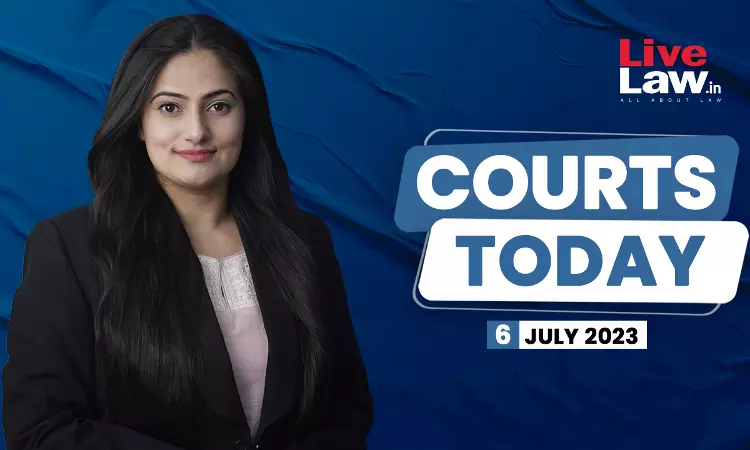 Courts Today 06.07.23
