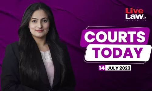 Courts Today 14.07.23